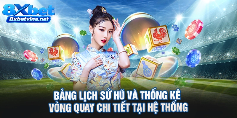 Bảng lịch sử hũ và thống kê vòng quay chi tiết tại hệ thống