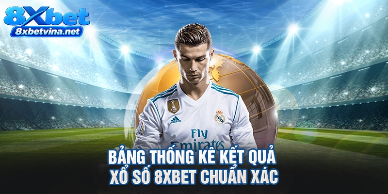 Bảng thống kê kết quả xổ số 8XBET chuẩn xác
