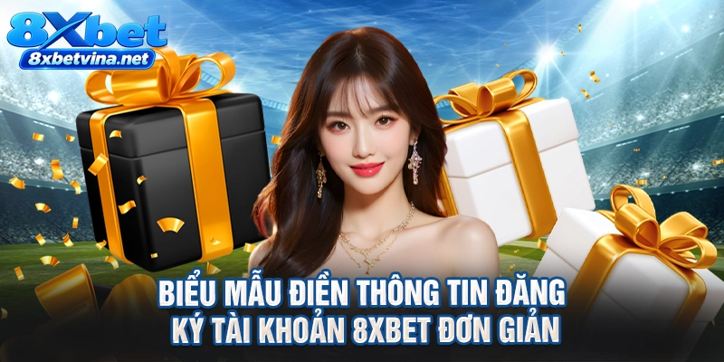 Biểu mẫu điền thông tin đăng ký tài khoản 8XBET đơn giản