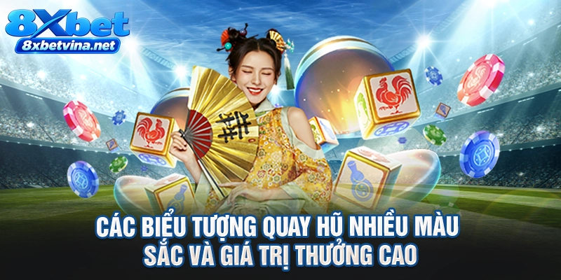 Các biểu tượng quay hũ nhiều màu sắc và giá trị thưởng cao