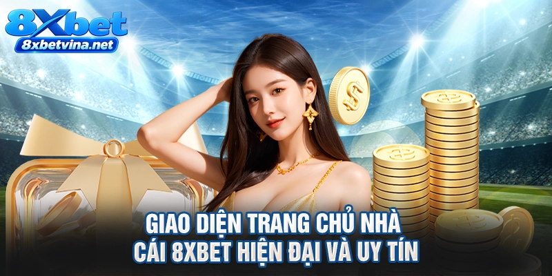 Giao diện trang chủ nhà cái 8XBET hiện đại và uy tín