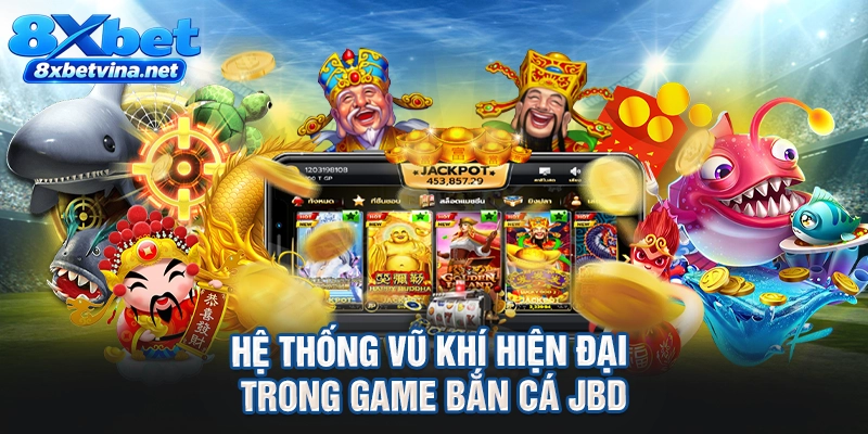Hệ thống vũ khí hiện đại trong game bắn cá JBD
