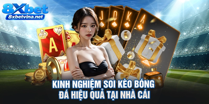 Kinh nghiệm soi kèo bóng đá hiệu quả tại nhà cái